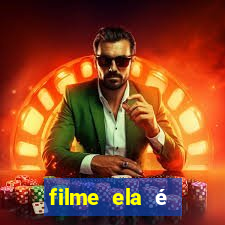 filme ela é demais completo dublado assistir online grátis